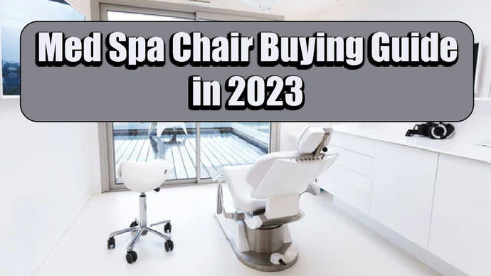 Med Spa Chair Buying Guide in 2023