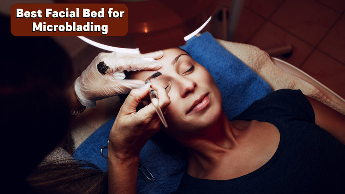 Best Facial Beds for Microblading
