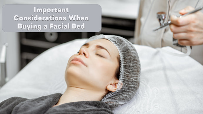 Important Considerations When Buying a Facial Bed