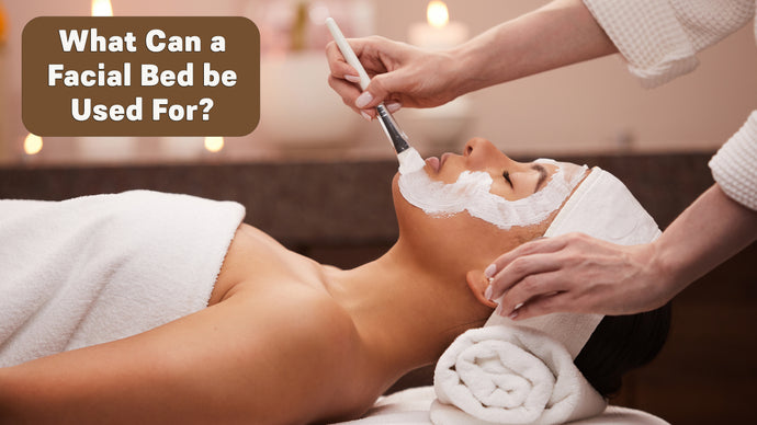 What Can a Facial Bed be Used For?