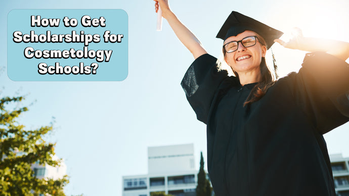 How to Get Scholarships for Cosmetology Schools?